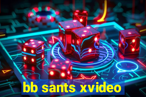 bb sants xvideo